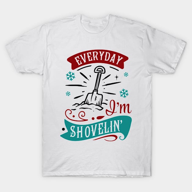 Everyday I'm shovelin T-Shirt by holidaystore